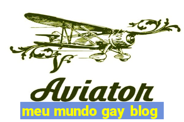 meu mundo gay blog